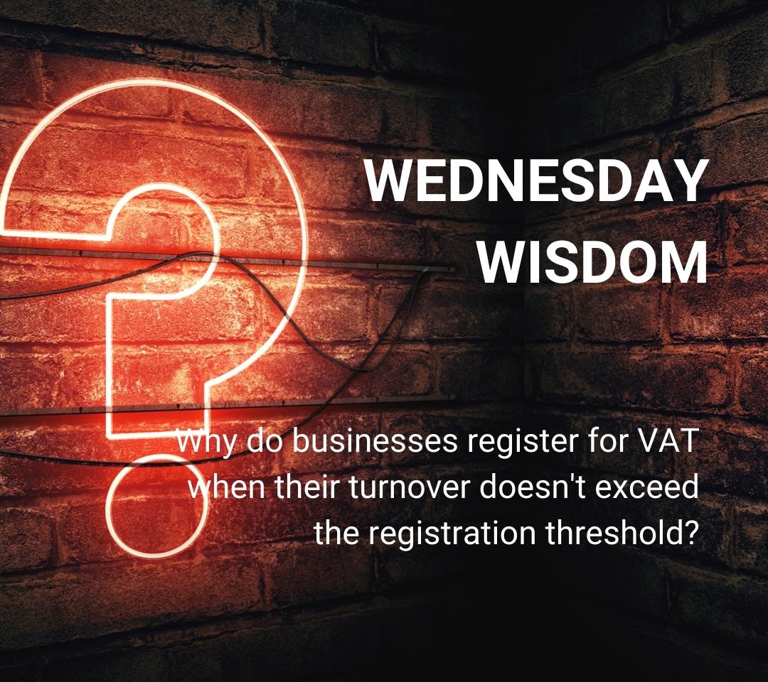 Why do businesses register for VAT when their turnover doesn't exceed the registration threshold?
